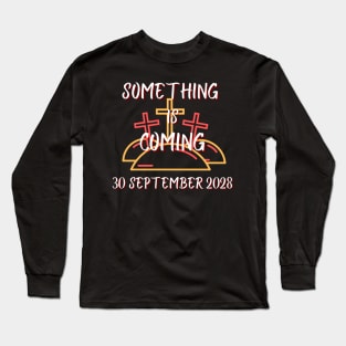 Something is coming September 2028 Long Sleeve T-Shirt